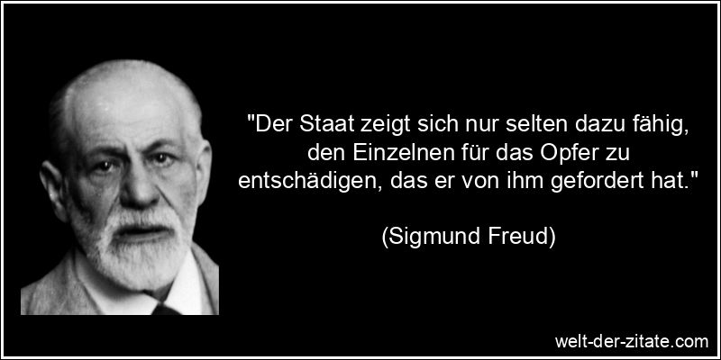 Sigmund Freud Zitat Staat: Der Staat zeigt sich nur selten dazu