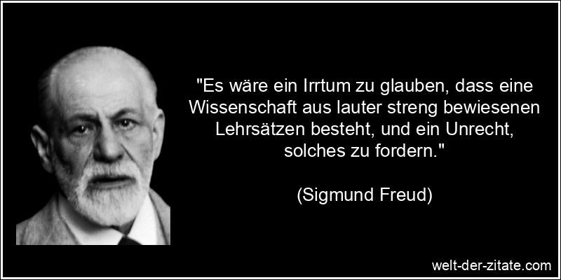 Sigmund Freud Zitat Wissenschaft: Es wäre ein Irrtum zu glauben,