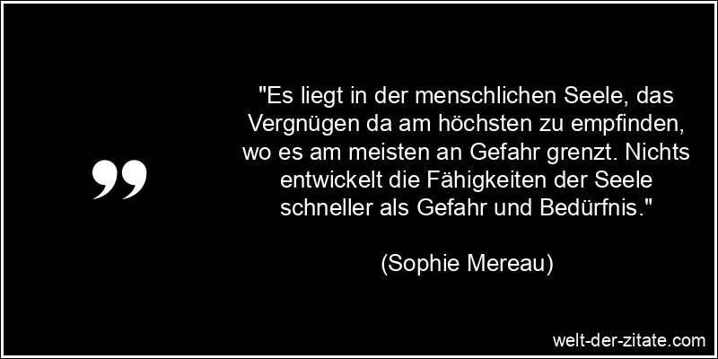 Sophie Mereau Zitat Gefahr: Es liegt in der menschlichen Seele, das