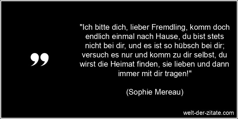 Sophie Mereau Zitat Heimat: Ich bitte dich, lieber Fremdling, komm