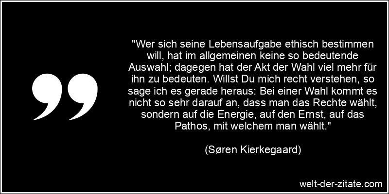 Søren Kierkegaard Zitat Ethik: Wer sich seine Lebensaufgabe ethisch