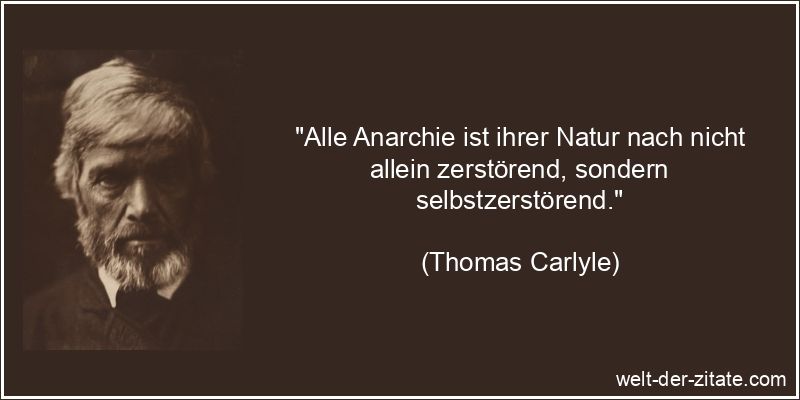Thomas Carlyle Zitat Anarchie: Alle Anarchie ist ihrer Natur nach