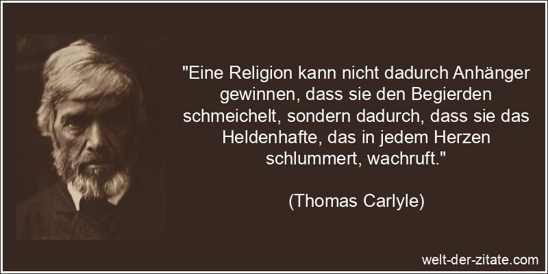 Thomas Carlyle Zitat Religion: Eine Religion kann nicht dadurch