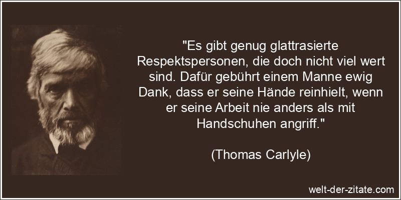 Thomas Carlyle Zitat Respekt: Es gibt genug glattrasierte