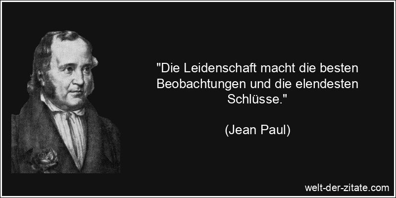 Jean Paul Zitat Leidenschaft: Die Leidenschaft macht die besten