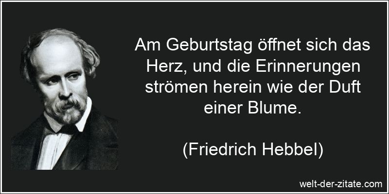 Friedrich Hebbel Zitat Geburtstag: Am Geburtstag öffnet sich das