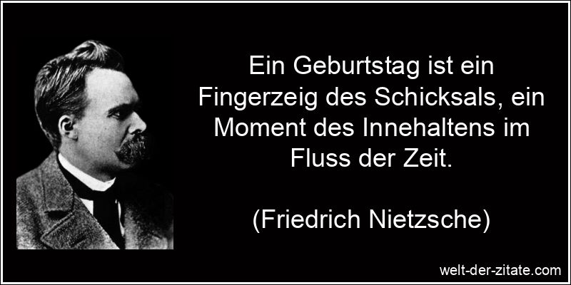 Friedrich Nietzsche Zitat Geburtstag: Ein Geburtstag ist ein