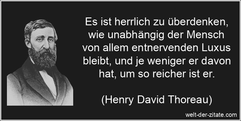 Henry David Thoreau Zitat Luxus: Es ist herrlich zu überdenken, wie