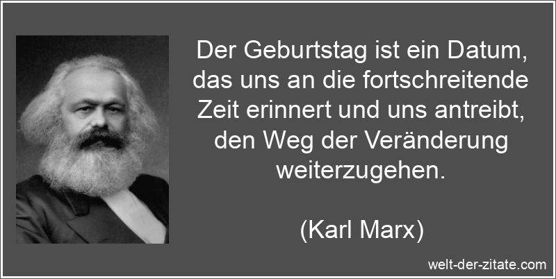 Karl Marx Zitat Geburtstag: Der Geburtstag ist ein Datum, das uns an