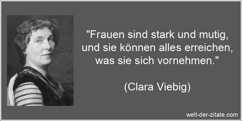 Clara Viebig Zitat Frauen: Frauen sind stark und mutig, und sie