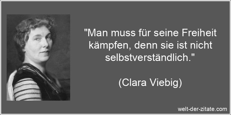 Clara Viebig Zitat Freiheit: Man muss für seine Freiheit kämpfen,