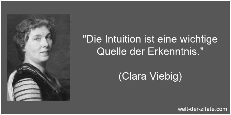 Clara Viebig Zitat Intuition: Die Intuition ist eine wichtige Quelle