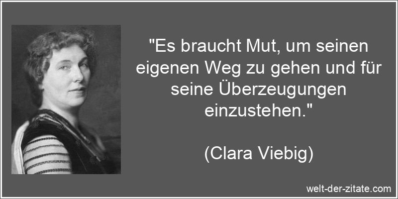Clara Viebig Zitat Mut: Es braucht Mut, um seinen eigenen Weg zu