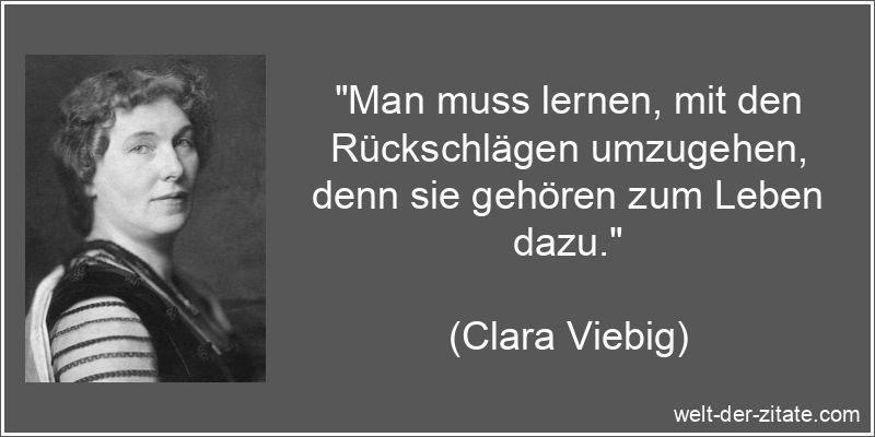 Clara Viebig Zitat Rückschläge: Man muss lernen, mit den