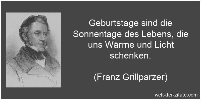 Franz Grillparzer Zitat Geburtstag: Geburtstage sind die Sonnentage