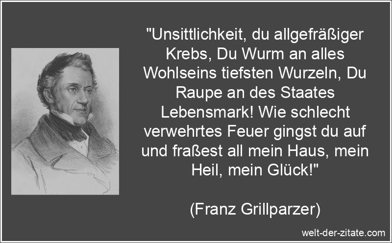 Franz Grillparzer Zitat Moral: Unsittlichkeit, du allgefräßiger