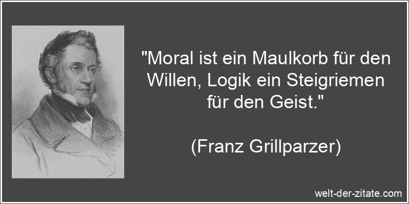 Franz Grillparzer Zitat Moral: Moral ist ein Maulkorb für den