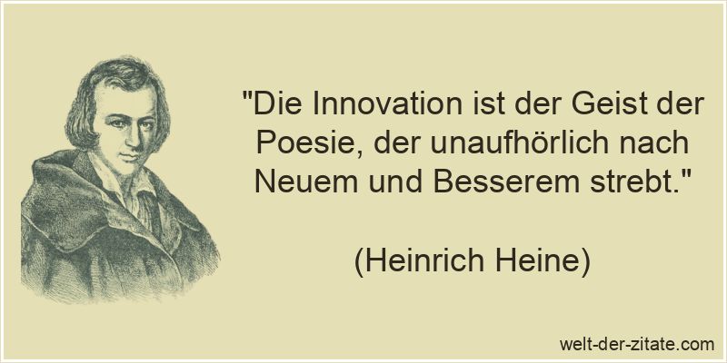 Heinrich Heine Zitat Innovation: Die Innovation ist der Geist der