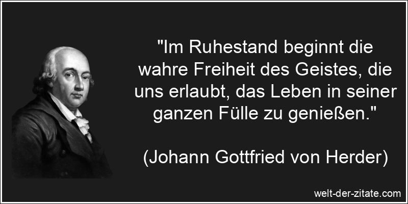 Johann Gottfried von Herder Zitat Ruhestand: Im Ruhestand beginnt die