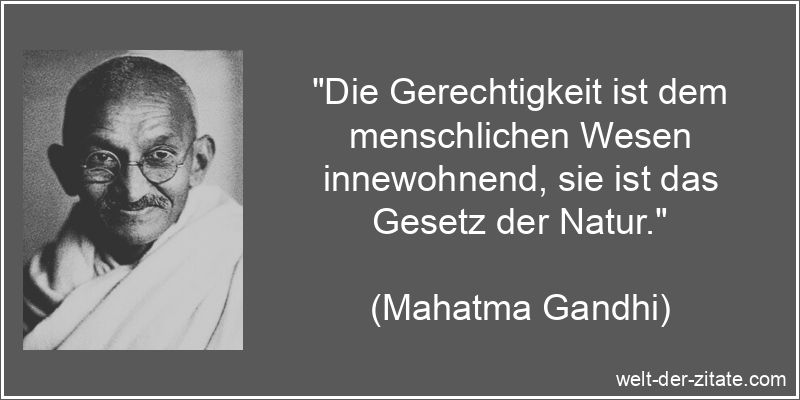 Mahatma Gandhi Zitat Gerechtigkeit: Die Gerechtigkeit ist dem