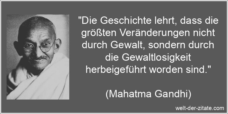 Mahatma Gandhi Zitat Gewalt: Die Geschichte lehrt, dass die größten