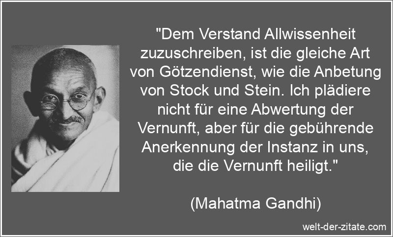 Mahatma Gandhi Zitat Vernunft: Dem Verstand Allwissenheit