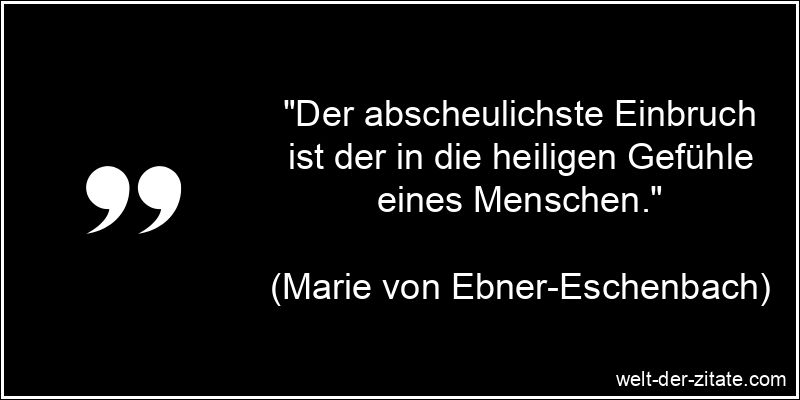 Marie von Ebner-Eschenbach Zitat Gefühle: Der abscheulichste