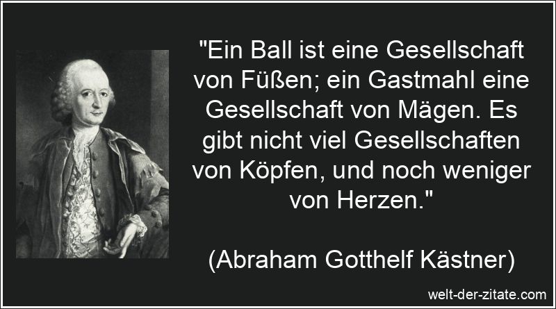 Abraham Gotthelf Kästner Zitat Gesellschaft: Ein Ball ist eine