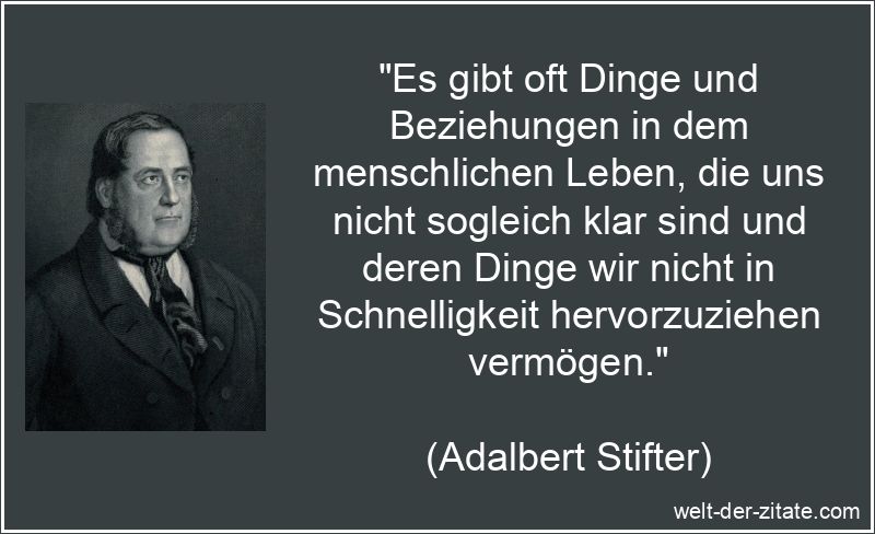Adalbert Stifter Zitat Beziehungen: Es gibt oft Dinge und Beziehungen