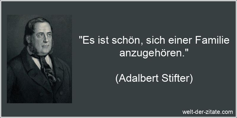 Adalbert Stifter Zitat Familie: Es ist schön, sich einer Familie