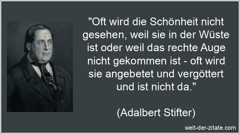 Adalbert Stifter Zitat Schönheit: Oft wird die Schönheit nicht