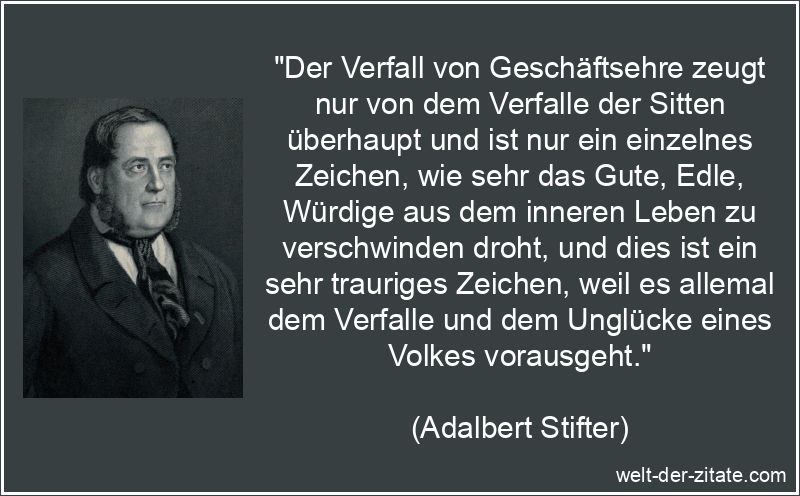 Adalbert Stifter Zitat Sitten: Der Verfall von Geschäftsehre zeugt