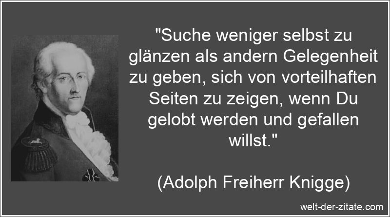 Adolph Freiherr Knigge Zitat Selbstdarstellung: Suche weniger selbst