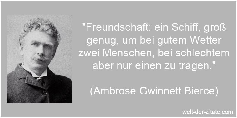 Ambrose Gwinnett Bierce Zitat Freundschaft: Freundschaft: ein Schiff,