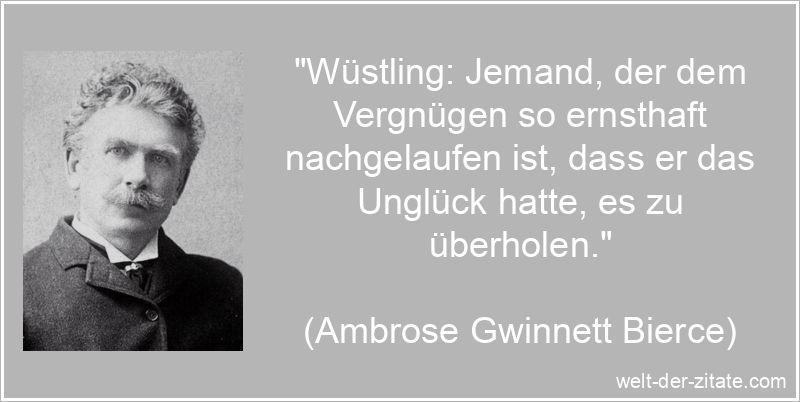 Ambrose Gwinnett Bierce Zitat Vergnügen: Wüstling: Jemand, der dem