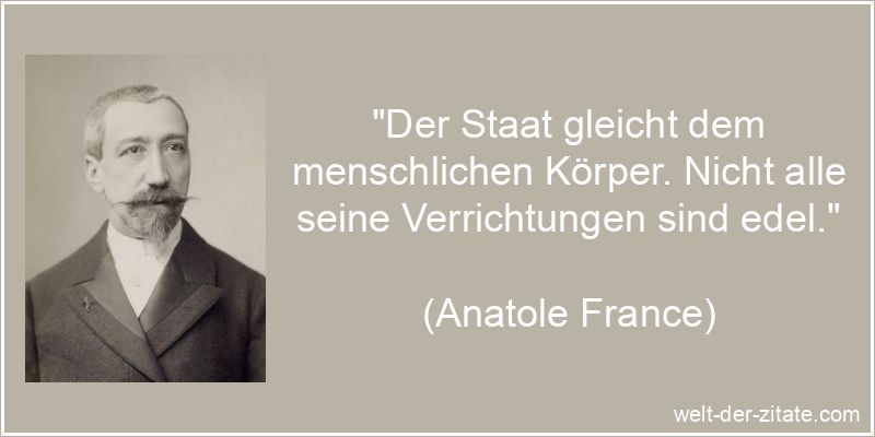 Anatole France Zitat Staat: Der Staat gleicht dem menschlichen