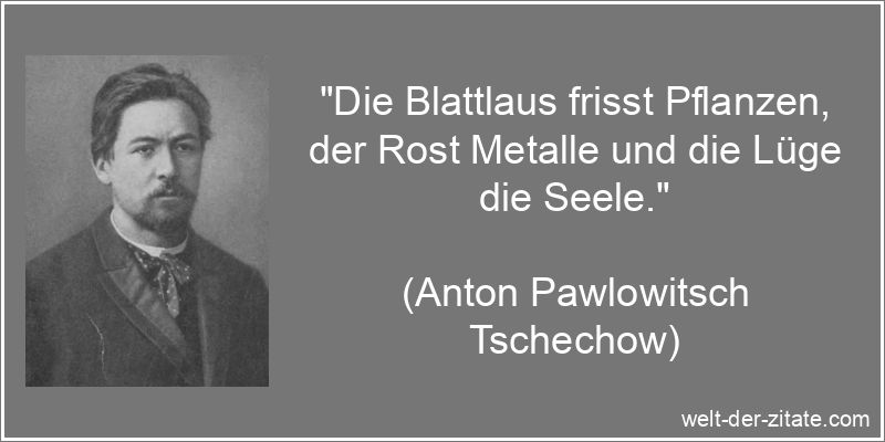 Anton Pawlowitsch Tschechow Zitat Lügen: Die Blattlaus frisst