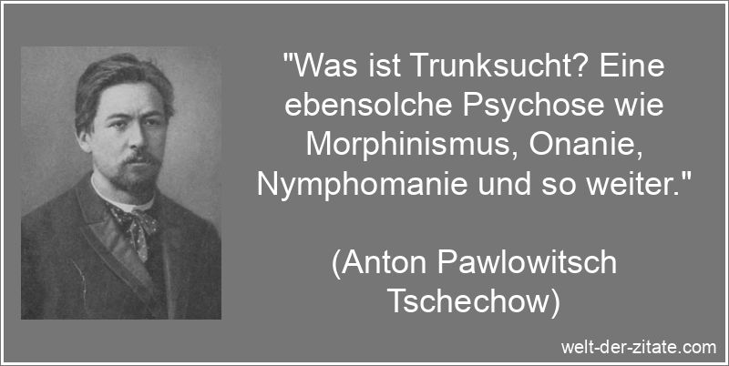 Anton Pawlowitsch Tschechow Zitat Sucht: Was ist Trunksucht? Eine