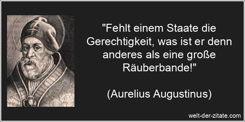 Aurelius Augustinus Zitat Gerechtigkeit: Fehlt einem Staate die