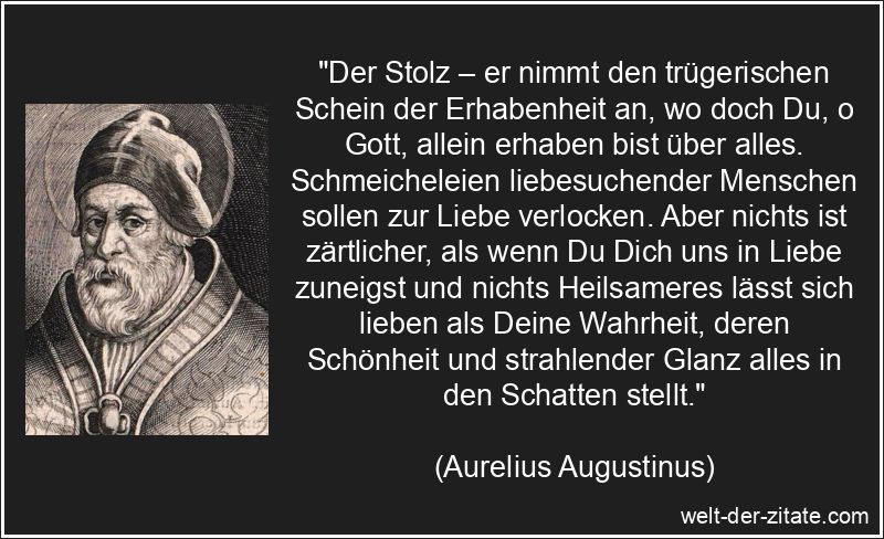 Aurelius Augustinus Zitat Stolz: Der Stolz – er nimmt den
