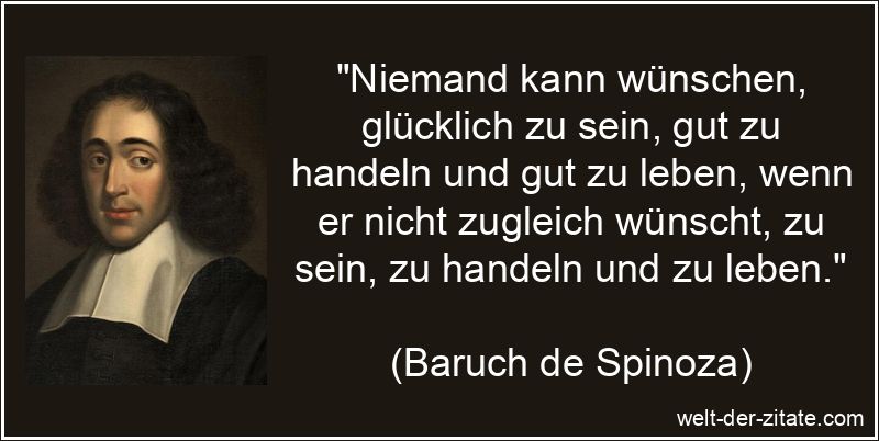 Baruch de Spinoza Zitat das Leben: Niemand kann wünschen, glücklich