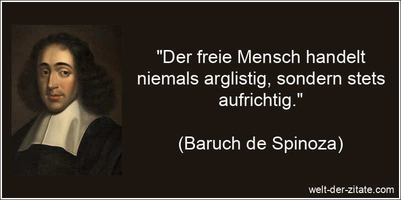 Baruch de Spinoza Zitat Freiheit: Der freie Mensch handelt niemals