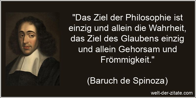 Baruch de Spinoza Zitat Philosophie: Das Ziel der Philosophie ist