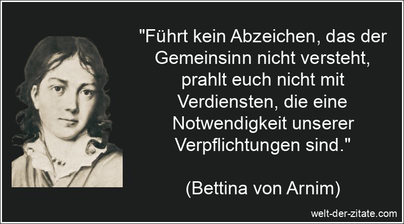 Bettina von Arnim Zitat Bescheidenheit: Führt kein Abzeichen, das