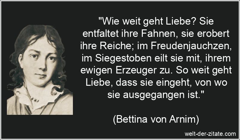 Bettina von Arnim Zitat Liebe: Wie weit geht Liebe? Sie entfaltet