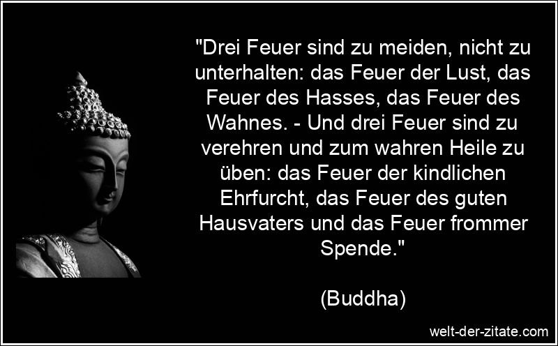 Buddha Zitat & Buddhistische Weisheiten: Drei Feuer sind zu