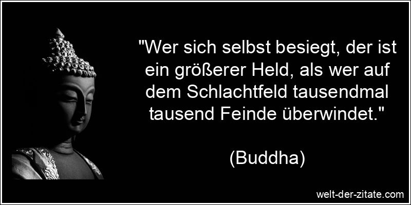 Buddha Zitat Überwindung: Wer sich selbst besiegt, der ist ein