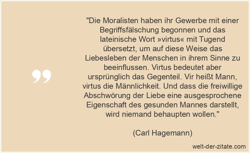 Carl Hagemann Zitat Moral: Die Moralisten haben ihr Gewerbe mit einer