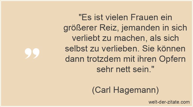 Carl Hagemann Zitat Verliebt: Es ist vielen Frauen ein größerer