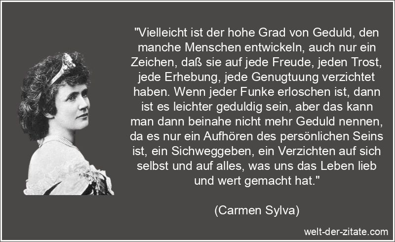 Carmen Sylva Zitat Geduld: Vielleicht ist der hohe Grad von Geduld,